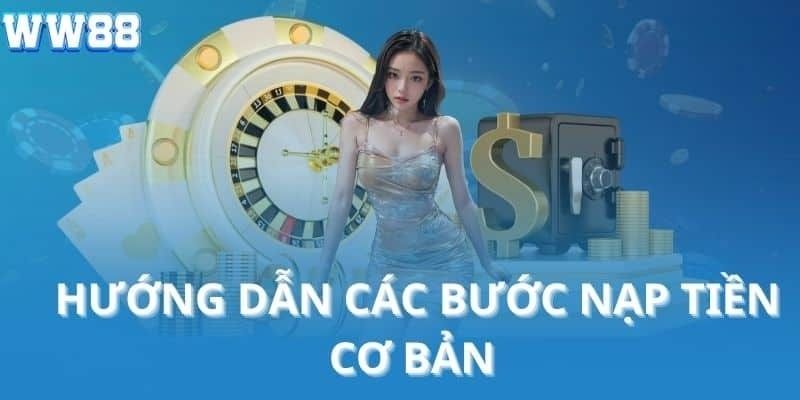 Nạp tiền WW88 tiện lợi và không bị gián đoạn