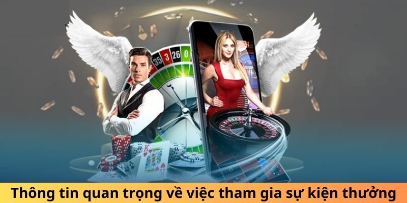 Thông tin quan trọng về việc tham gia sự kiện thưởng